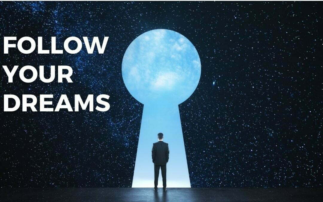 Follow Your Dreams